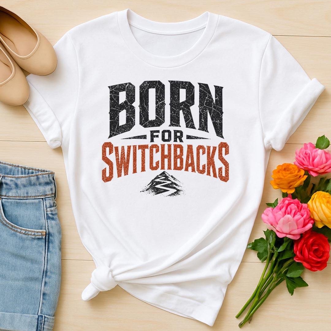 Born for Switchbacks Unisex Mountain Hiking Trekking T-Shirt