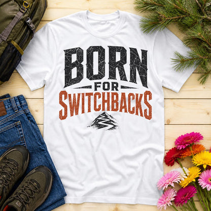 Born for Switchbacks Unisex Mountain Hiking Trekking T-Shirt